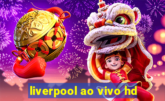 liverpool ao vivo hd